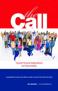 The Call, Toward Personal Independence and Responsibility.A pamphlet for teens and others to take control of their life and world.
